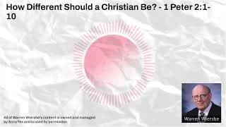 How Different Should a Christian Be? - 1 Peter 2:1-10 | Warren Wiersbe Sermons