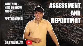 PPST DOMAIN 5: ASSESSMENT AND REPORT | Dr Carl Balita