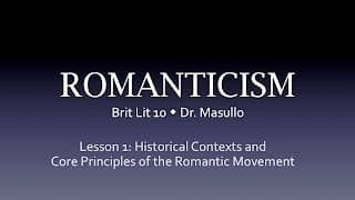 Romanticism, Lesson 1: Historical Contexts and Core Principles