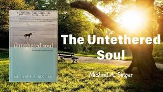 The Untethered Soul: Living Fully in the Present Moment