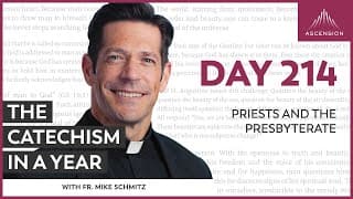 Day 214: Priests and the Presbyterate — The Catechism in a Year (with Fr. Mike Schmitz)