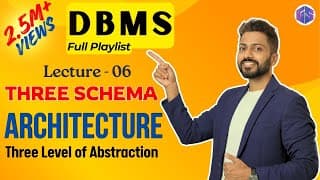 Lec-6: Three Schema Architecture | Three Level of Abstraction | Database Management System