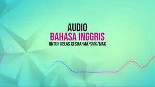 AUDIO BAHASA INGGRIS UNTUK KELAS XI SMA/MA/SMK/MAK
