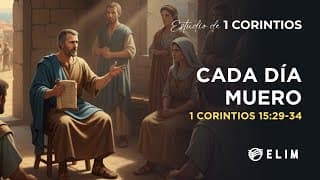 Cada día muero | 11 Corintios 15:29-34 | Estudio Bíblico