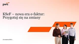 Webinarium "KSeF – nowa era e-faktur: Przygotuj się na zmiany" | 10.09.2025