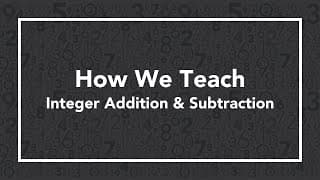 How We Teach: Integer Addition & Subtraction