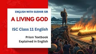 English Explanation of A Living God | ISC Class 11 Prism Textbook | English with Sudhir Sir | SWS