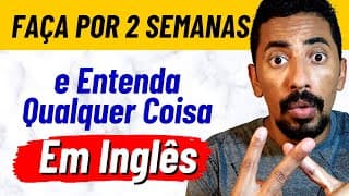 Tente Isso Por 2 Semanas e Entenda Qualquer Coisa Em Inglês | Aprender Inglês