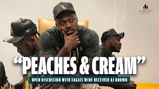 Peaches & Cream: Unfiltered Discussion with Eagles Wide Receiver AJ Brown