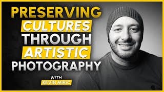 Photography as a Catalyst for Creative Impact and Social Change - Kevin Mirc