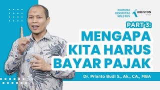Mengapa Kita Harus Bayar Pajak [Part 3] | Dr. Prianto Budi S., Ak., CA., MBA