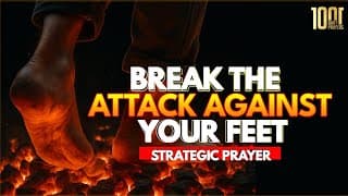 Prayer Against Constant Attacks on Your Feet