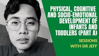 TEACH EDUC 101: Physical Development of Infants and Toddlers (PART A)