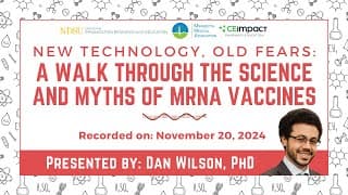 New Technology, Old Fears: A walk through the science and myths of mRNA vaccines.