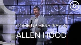 Allen Hood - Come Up Here (Rev 4) // 'Exalt' Day 3