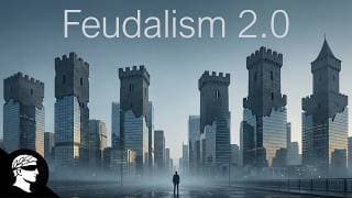 Feudalism 2.0: The Economic System That Never Died