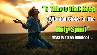 5 Things a Woman Must do to Stay Close to The Holy Spirit | Biblical Truth