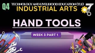 TLE Grade 7 Quarter 4 - Industrial Arts Week 3 Part 1: HAND TOOLS