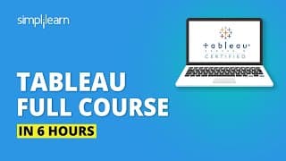 Tableau Full Course - Learn Tableau In 6 Hours | Tableau Training for Beginners | Simplilearn