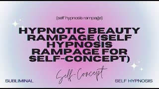 🌟 Hypnotic Beauty Rampage: Self Hypnosis for Radiant Self Concept 🌟