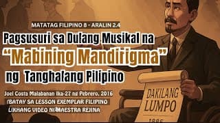 Pagsusuri sa Dulang Musikal na Mabining Mandirigma | Matatag Filipino 8 Aralin 2.4