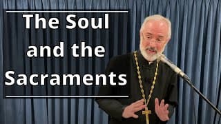 Healing the Soul through the Sacraments - The Inner Person in the Orthodox Tradition