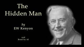 E W Kenyon - The Hidden Man (Full AI Audio)