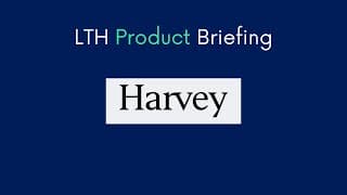 LTH Product Briefing - Harvey