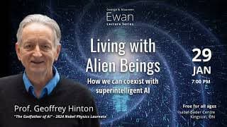 2026 Ewan Lecture by Prof. Geoffrey Hinton: "Living with Alien Beings"