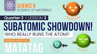 Quarter 2 Competency 3 | Protons, Neutrons & Electrons Explained | MATATAG  Science Grade 8