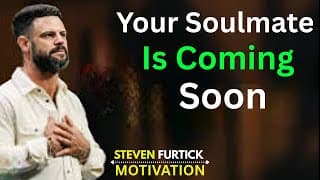 "Your Soulmate Is Coming Soon – But Are You Ready? | Steven Furtick" #motivation