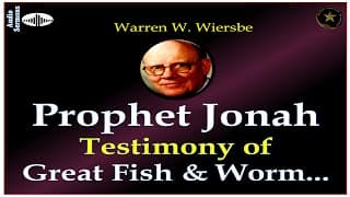 WARREN WIERSBE | AUDIO-BIBLE STUDY - "PROPHET JONAH" | WORM TESTIFIES... | Alpha English Sermons