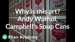 Why is this art? Andy Warhol, Campbell's Soup Cans | Art History | Khan Academy