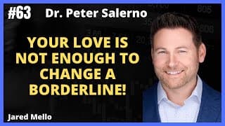 Your Love Is Not Enough To Change A Borderline! with Dr. Peter Salerno @DrPeterSalerno