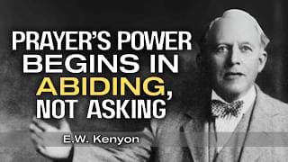 The One Thing That Made Jesus’ Prayers Always Work | E.W. Kenyon Teachings