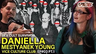 Growing Up Inside A Sex Cult With Daniella Mestyanek Young - Vice Culture Club Ep.3 Pt.1