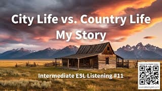 Intermediate ESL Listening #11: City Life vs. Country Life – My Story