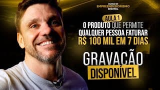 LEIA A DESCRIÇÃO⬇️ Aula 1: O produto que permite qualquer pessoa faturar R$ 100 mil em 7 dias
