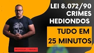 Lei de Crimes Hediondos - 8072/90_ em 25 minutos! Professor J_ Pinheiro
