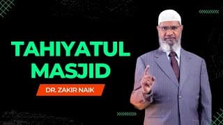 Is Tahiyatul Masjid Wajib or Sunnah? -Dr. Zakir Naik