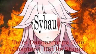 #tetrodanganronpablue Chapter 1 But Its Really Stupid (Spoilers)