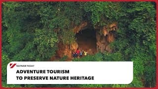 Adventure tourism to preserve nature heritage | Vietnam Today
