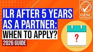 When To Apply For Indefinite Leave to Remain (ILR) After 5 years As A Partner? [2026]