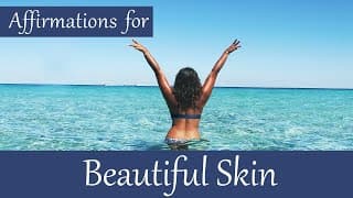 Beautiful Skin Affirmations! Get clear, healthy, flawless skin. Meditation tips for glowing skin