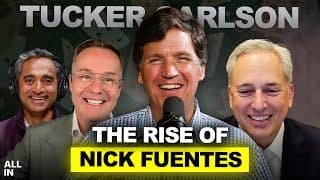 Tucker Carlson: Rise of Nick Fuentes, Paramount vs Netflix, Anti-AI Sentiment, Hottest Takes