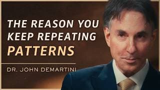The Hidden Patterns Holding You Back (and How to Break Free) | Dr. John Demartini