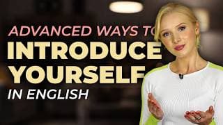 How to introduce yourself in a natural_ advanced way_ (C1+ English)