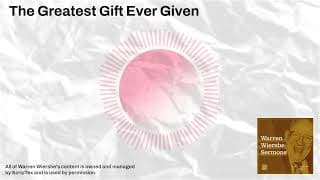 The Greatest Gift Ever Given | Warren Wiersbe Sermons