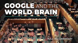 Google and the World Brain | Full Documentary