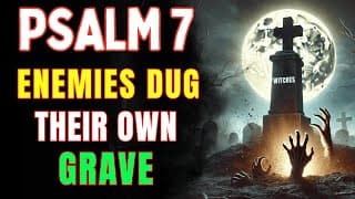 PSALM 7: Every Enemy Falls in the Pit They Dug (Powerful Reversal Prayer)